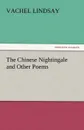 The Chinese Nightingale and Other Poems - Vachel Lindsay