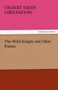 The Wild Knight and Other Poems - G. K. Chesterton