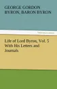 Life of Lord Byron, Vol. 5 With His Letters and Journals - George Gordon, Baron Byron Byron