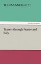 Travels Through France and Italy - Tobias George Smollett