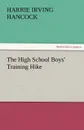 The High School Boys. Training Hike - Harrie Irving Hancock
