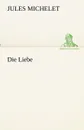 Die Liebe - Jules Michelet