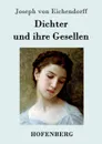 Dichter und ihre Gesellen - Joseph von Eichendorff