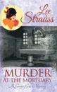 Murder at the Mortuary. a cozy historical mystery - Lee Strauss