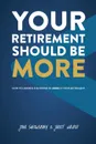 Your Retirement Should Be More. How To Harness The Power Of More In Your Retirement - John Shrewsbury, Janet Walker