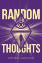 Random Thoughts - Alexander A. Villarasa M.D.