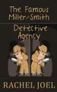 The Famous Miller and Smith Detective Agency - Rachel Joel