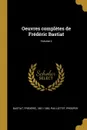 Oeuvres completes de Frederic Bastiat; Volume 2 - Bastiat Frédéric 1801-1850, Paillottet Prosper