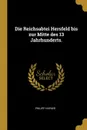 Die Reichsabtei Hersfeld bis zur Mitte des 13 Jahrhunderts. - Philipp Hafner