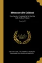 Memoires De Goldoni. Pour Servir a L.histoire De Sa Vie, Et a Celle De Son Theatre; Volume 13 - Carlo Goldoni, Carlo Moreau, François-Guillaume-Jean-Stani Andrieux