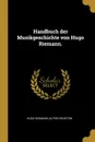 Handbuch der Musikgeschichte von Hugo Riemann. - Hugo Riemann, Alfred Einstein