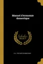 Manuel d.economie domestique - B. A. Testard de Montigny