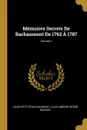 Memoires Secrets De Bachaumont De 1762 A 1787; Volume 1 - Louis Petit De Bachaumont, Jules Amédée Desiré Ravenel