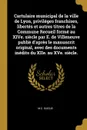 Cartulaire municipal de la ville de Lyon, privileges franchises, libertes et autres titres de la Commune Recueil forme au XIVe. siecle par E. de Villeneuve publie d.apres le manuscrit original, avec des documents inedits du XIIe. au XVe. siecle. - M.C. Guigue