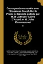 Correspondance secrete avec l.Empereur Joseph II et le Prince de Kaunitz, publiee par M. le Chevalier Alfred D.Arneth et M. Jules Flammermont. 01 - Florimond-Claude Mercy-Argenteau, Holy Roman Emperor Joseph II, Wenzel Anton Kaunitz-Rietberg