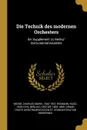 Die Technik des modernen Orchesters. Ein Supplement zu Berlioz. Instrumentationslehre - Charles Marie Widor, Hugo Riemann