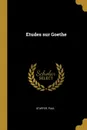 Etudes sur Goethe - Paul Stapfer