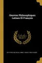 Oeuvres Philosophiques Latines Et Francois - Gottfried Wilhelm Leibniz