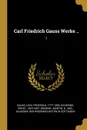 Carl Friedrich Gauss Werke .. 7 - Carl Friedrich Gauss, Ernst Schering, Martin Brendel