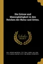 Die Grosse und Mannigfaltigkeit in den Reichen der Natur und Sitten. - Georg Andreas Will, Jan Luiken, Caspar Luiken