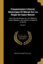 Commentaire Litteral, Historique Et Moral Sur La Regle De Saint Benoit. Avec Des Remarques Sur Les Differens Ordres Religieux, Qui Suivent La Regle De S. Benoit; Volume 1 - Augustin Calmet ((O.S.B.))