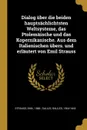 Dialog uber die beiden hauptsachlichtsten Weltsysteme, das Ptolemaische und das Kopernikanische. Aus dem Italienischen ubers. und erlautert von Emil Strauss - Emil Strauss, Galileo Galilei