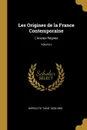 Les Origines de la France Contemporaine. L.Ancien Regime; Volume I - Hippolyte Taine