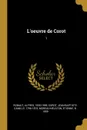 L.oeuvre de Corot. 1 - Alfred Robaut, Jean-Baptiste-Camille Corot, Etienne Moreau-Nélaton