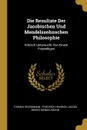 Die Resultate Der Jacobischen Und Mendelssohnschen Philosophie. Kritisch Untersucht Von Einem Freywilligen - Thomas Wizenmann, Moses Mendelssohn