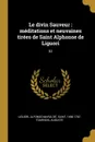 Le divin Sauveur. meditations et neuvaines tirees de Saint Alphonse de Liguori: 02 - Alfonso Maria de' Liguori, Auguste Tournois