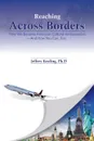 Reaching Across Borders. How We Became American Cultural Ambassadors and How You Can, Too - Jeffrey E Kealing