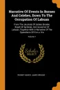 Narrative Of Events In Borneo And Celebes, Down To The Occupation Of Labuan. From The Journals Of James Brooke, Rajah Of Sarawak, And Governor Of Labuan, Together With A Narrative Of The Operations Of H.m.s. Iris; Volume 1 - Rodney Mundy, James Brooke