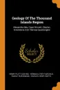 Geology Of The Thousand Islands Region. Alexandria Bay, Cape Vincent, Clayton, Grindstone And Theresa Quadrangles - Henry Platt Cushing, Rudolf Ruedemann