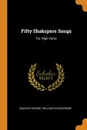 Fifty Shakspere Songs. For High Voice - Charles Vincent, William Shakespeare