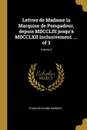 Lettres de Madame la Marquise de Pompadour, depuis MDCCLIII jusqu.a MDCCLXII inclusivement. ... of 3; Volume 3 - Francois Barbe Marbois