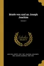 Briefe von und an Joseph Joachim; Volume 3 - Joachim Joseph 1831-1907, Joachim Johannes 1864-, Moser Andreas 1859-1925