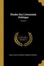 Etudes Sur L.economie Politique; Volume 2 - Jean-Charles-Leonard Simonde Sismondi