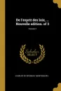 De l.esprit des loix, ... Nouvelle edition. of 3; Volume 3 - Charles de Secondat Montesquieu