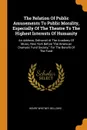 The Relation Of Public Amusements To Public Morality, Especially Of The Theatre To The Highest Interests Of Humanity. An Address, Delivered At The Academy Of Music, New York Before 