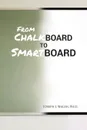 From Chalkboard to Smartboard - Joseph J. Walsh Ph.D.