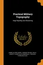 Practical Military Topography. Map Reading And Sketching - James Alfred Moss