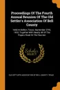 Proceedings Of The Fourth Annual Reunion Of The Old Settler.s Association Of Bell County. Held At Belton, Texas, September 27th, 1902, Together With Nearly All Of The Papers Read At The Reunion - 