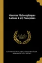 Oeuvres Philosophiques Latines . .et. Francoises - Gottfried Wilhelm Leibniz, Abraham-Gotthelf Kästner