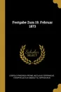 Festgabe Zum 19. Februar 1873 - Leopold Friedrich Prowe, Nicolaus Copernicus, Theophylactus Simocatta