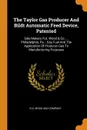 The Taylor Gas Producer And Bildt Automatic Feed Device, Patented. Sole Makers R.d. Wood . Co. ... Philadelphia, Pa. : Gas Fuel And The Application Of Producer Gas To Manufacturing Purposes - 