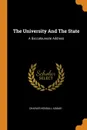 The University And The State. A Baccalaureate Address - Charles Kendall Adams