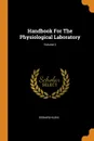 Handbook For The Physiological Laboratory; Volume 2 - Edward Klein