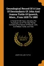 Genealogical Record Of A Line Of Descendants Of John And Joanna Tuttle Of Ipswich, Mass., From 1635 To 1885. A Period Of 250 Years, Including The Passenger List Of The Ship Planter, Containing The Names Of Richard, John, And William Tuttle, And Their - Joseph Willard Tuttle