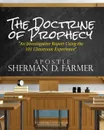 The Doctrine of Prophecy. An Investigative Report Using the 101 Classroom Experience - Sherman D. Farmer