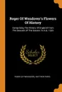 Roger Of Wendover.s Flowers Of History. Comprising The History Of England From The Descent Of The Saxons To A.d. 1235 - Roger (of Wendover), Matthew Paris